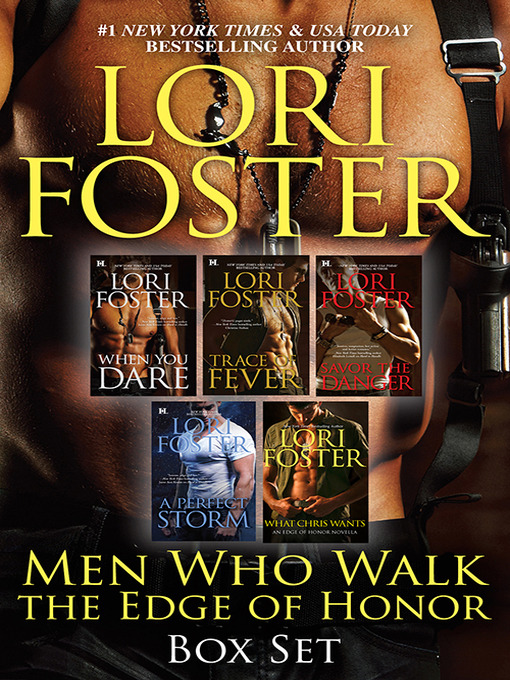 Title details for Men Who Walk the Edge of Honour Bundle/When You Dare/Trace of Fever/Savour the Danger/A Perfect Storm/What Chris Wants by Lori Foster - Wait list